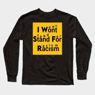 I WON'T STAND FOR racism Long Sleeve T-Shirt